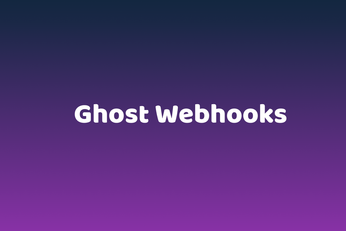 Ghost Webhooks